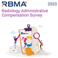 2023 RBMA Radiology Administrative Compensation Survey